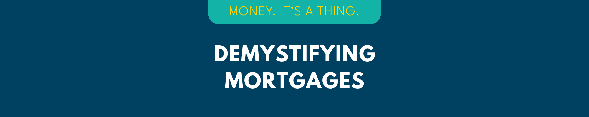 Demystifying Mortgages
